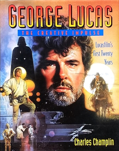 George Lucas: The Creative Impulse: Lucasfilm's First Twenty Years - Champlin, Charles