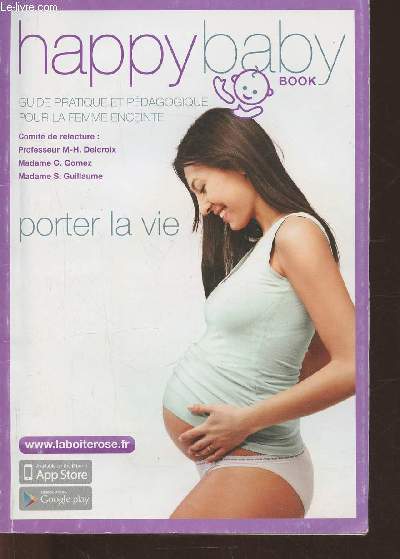 Happy baby book- guide pratique et pédagogique pour la Femme enceinte- porter la vie Pr Delcroix M.-H., Gomez C., Guillaume S. [Bon] [Couverture soup