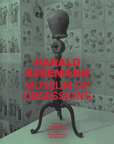 Harald Szeemann - Museum of Obsessions - Glenn Phillips