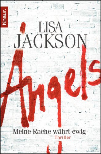 Angels - meine Rache währt ewig : Thriller. Lisa Jackson. Aus dem Amerikan. von Kristina Lake-Zapp / Knaur ; 50347 - Jackson, Lisa und Kristina Lake-Zapp