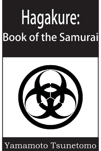 Hagakure : Book of the Samurai - Yamamoto Tsunetomo