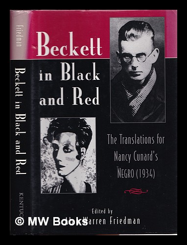 Beckett in black and red : the translations for Nancy Cunard's Negro (1934) / edited by Alan Warren Friedman - Beckett, Samuel (1906-1989)