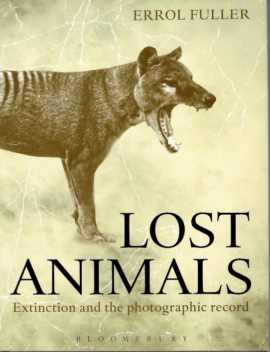 Lost Animals: Extinction and the Photographic Record - Fuller, E.