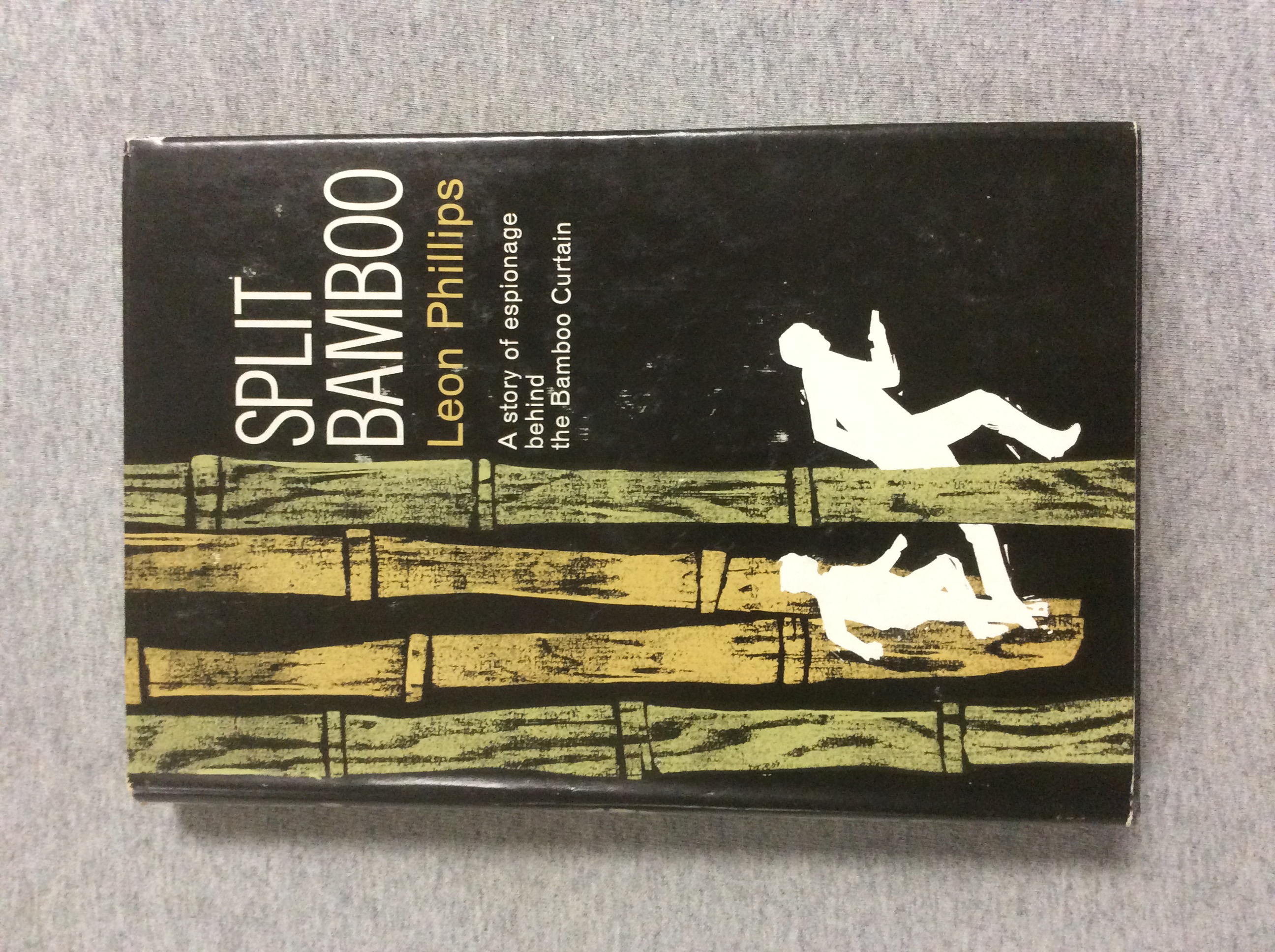 Split Bamboo: A Story Of Espionage Behind The Bamboo Curtain Phillips, Leon [Very Good] [Hardcover]