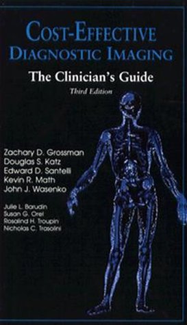 Cost-Effective Diagnostic Imaging: The Clinician's Guide - Wasenko, John H.,Math MD, Kevin R.,Santelli, Edward D.,Katz MD, Douglas S.,Grossman MD FACR, Zachary