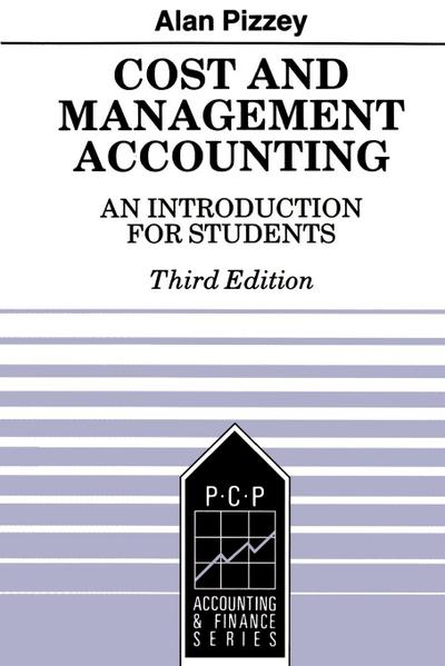 Cost and Management Accounting : An Introduction for Students - Alan Pizzey