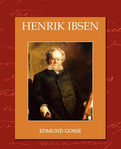 Henrik Ibsen - Edmund Gosse