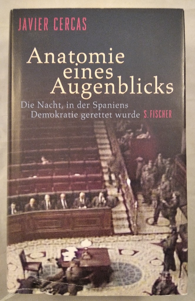 Anatomie eines Augenblicks - Die Nacht, in der Spaniens Demokratie gerettet wurde. - Cercas, Javier