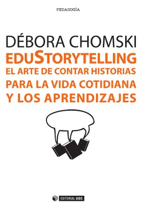 EduStorytelling. El arte de contar historias para la vida cotidiana y los aprendizajes - Chomski, Débora