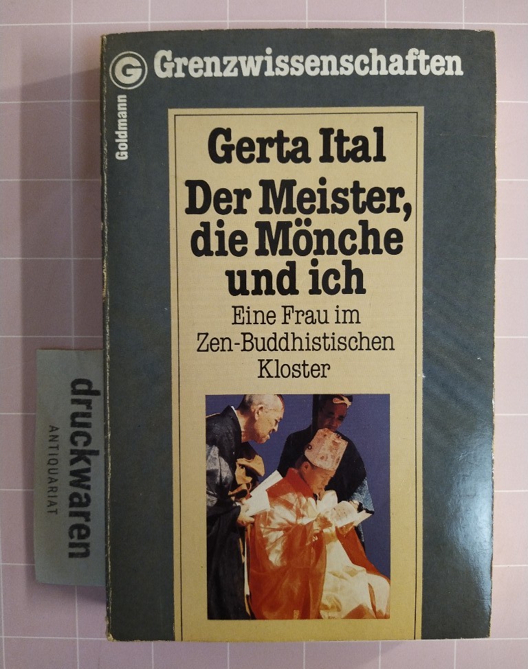 Der Meister, die Mönche und ich. Eine Frau im Zen-Buddhistischen Kloster. [Goldmann: 11731 / Grenzwissenschaften]. - Ital, Gerta