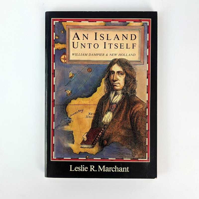 An Island Unto Itself: William Dampier & New Holland - Leslie R. Marchant