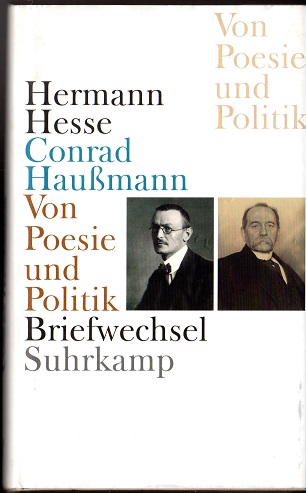 Von Poesie und Politik : Briefwechsel 1907 - 1922. Hermann Hesse ; Conrad Haußmann. Hrsg. und 