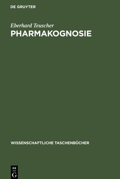 Pharmakognosie : Biogene Arzneimittel, Teil 3 - Eberhard Teuscher
