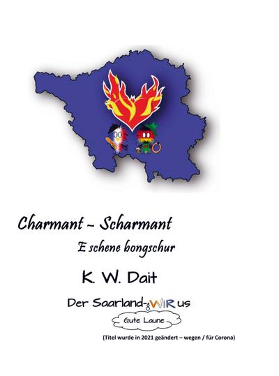 Charmant - Scharmant : Der SaarlandWirus - K. W. Dait