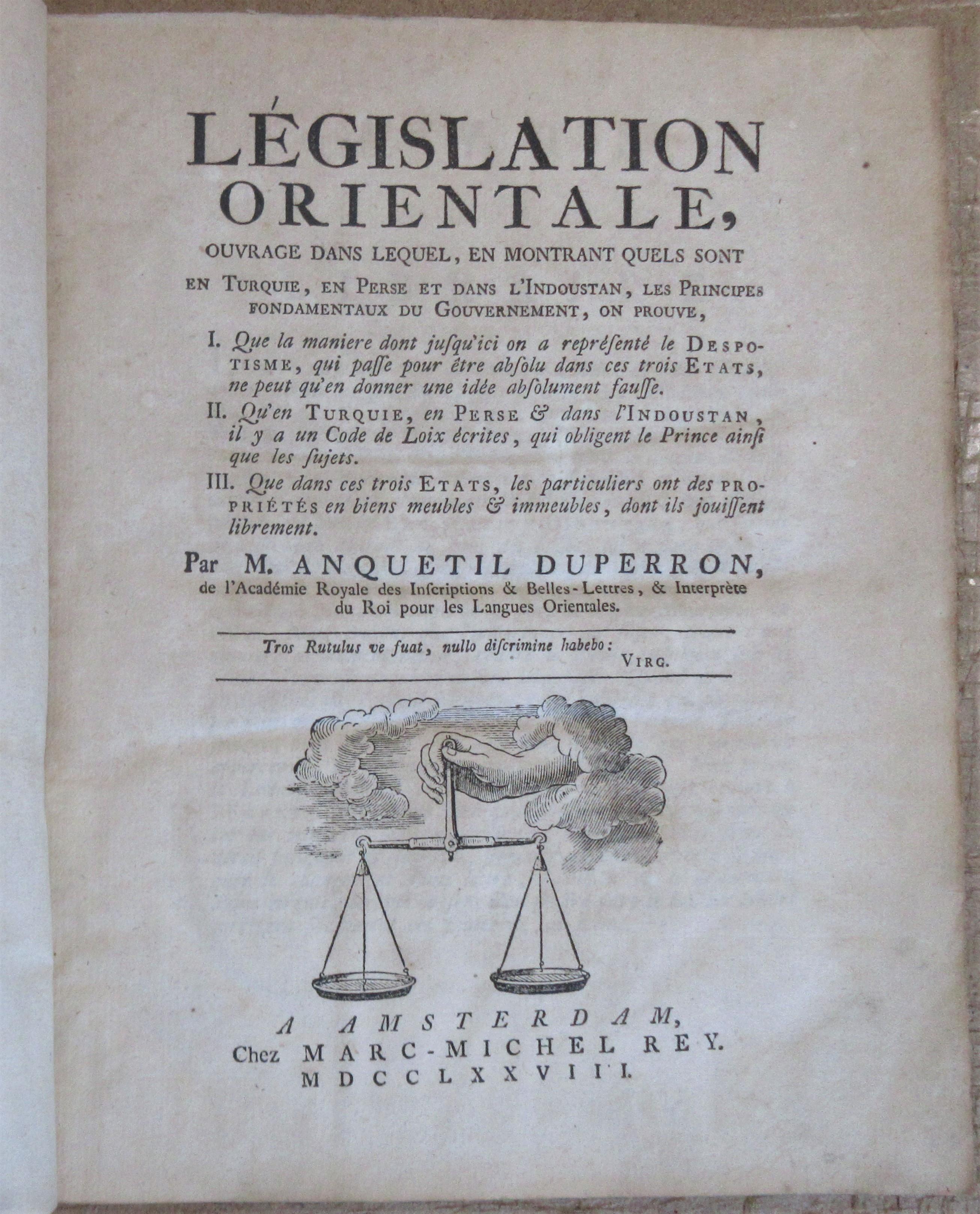 Législation Orientale : ouvrage dans lequel, en montrant quels sont en Turquie , en Perse et dans l'Indoustan , les Principes fondamentaux du Gouvernement , on prouve , - ANQUETIL DUPERRON, [ Abraham Hyacinthe ]