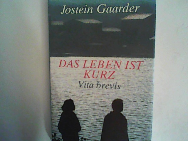 Das Leben ist kurz: Vita brevis - Gaarder, Jostein