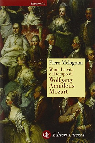 WAM. La vita e il tempo di Wolfgang Amadeus Mozart - Melograni, Piero