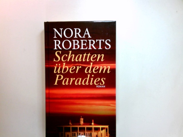 Schatten über dem Paradies : Roman. Aus dem Amerikan. von M. R. Heinze - Roberts, Nora und M. R. Heinze