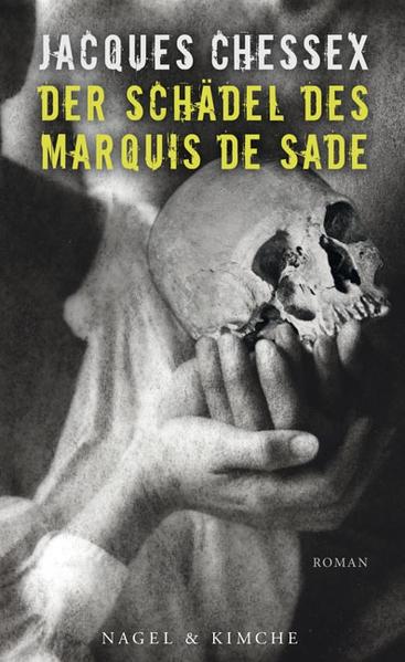 Der Schädel des Marquis de Sade Roman - Chessex, Jacques und Stefan Zweifel
