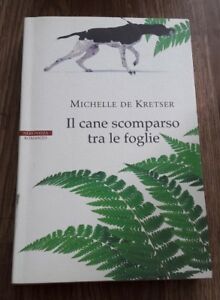 Il Cane Scomparso Tra Le Foglie - Michelle De Kretser