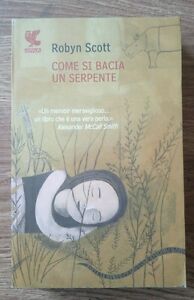 Come Si Bacia Un Serpente - R Scott