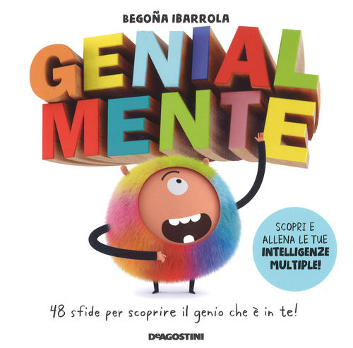 Genialmente. 48 Sfide Per Scoprire Il Genio Che E In Te! - Begona Ibarrola