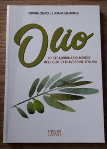 Olio. Lo Straordinario Mondo Dell'olio Extravergine D'oliva - Simona Cognoli