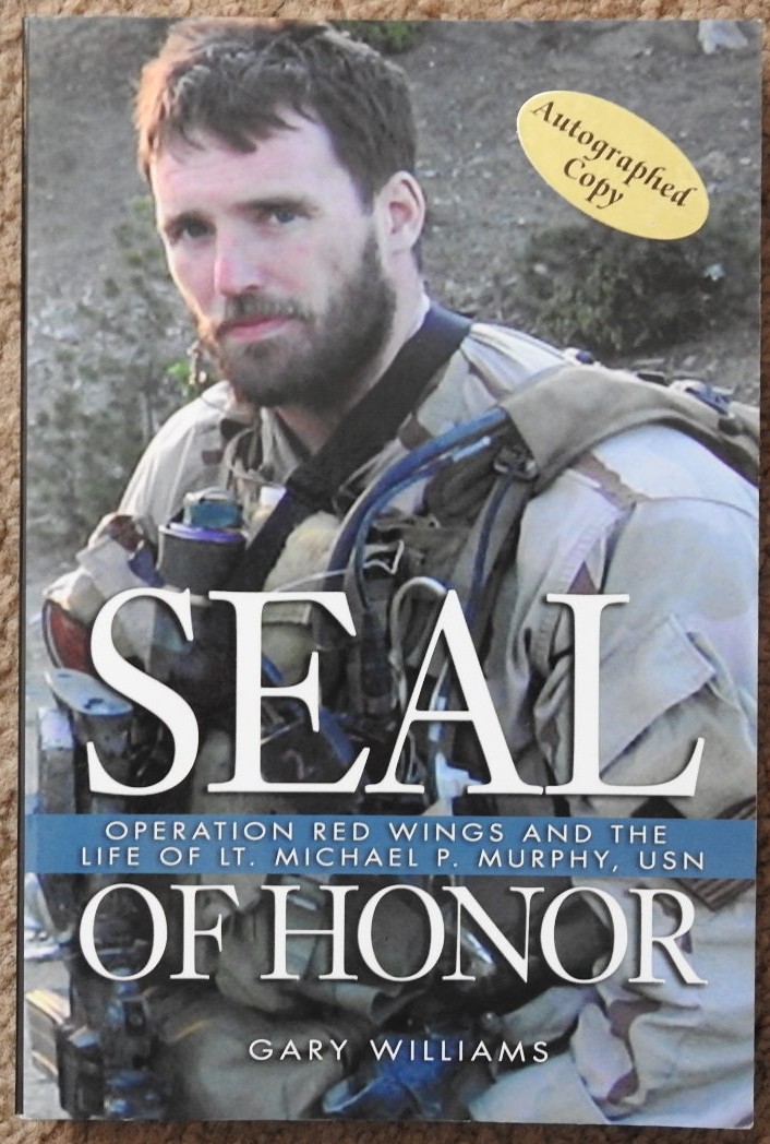 forklædt solidaritet Rummelig SEAL of Honor : Operation Red Wings and the Life of Lt. Michael P. Murphy,  USN by Williams, Gary: Fine Soft Cover (2011) First Printing., Signed by  Author(s) | LJ's Books