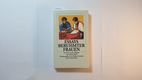 Essays berühmter Frauen : von Else Lasker-Schüler bis Christa Wolf - Gerhardt, Marlis [Hrsg.]