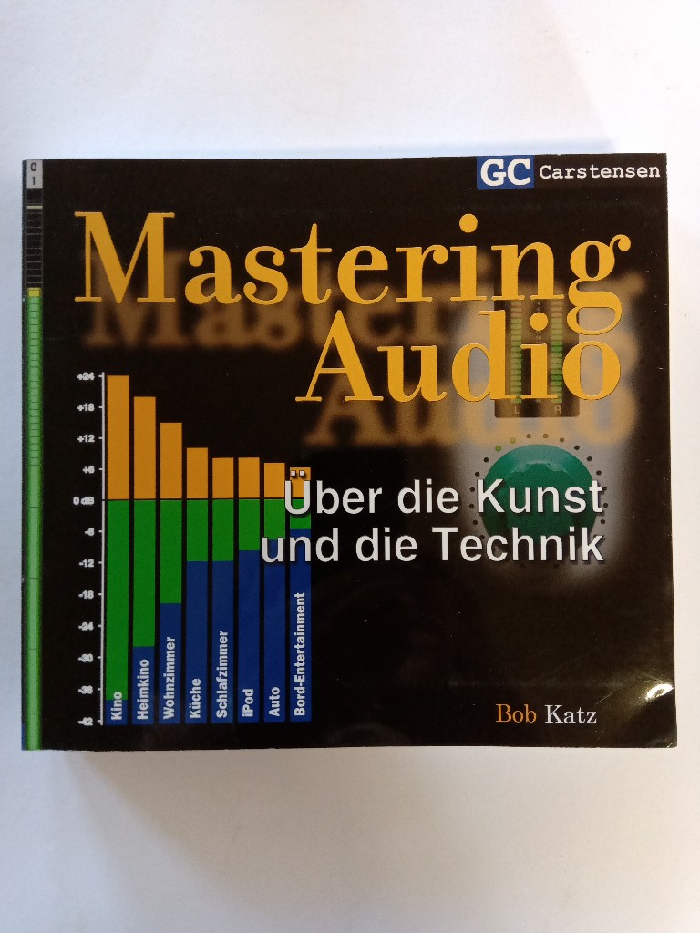 Mastering Audio : über die Kunst und die Technik. Bob Katz. [Übers.: The Lingo Agency] / Factfinder-Serie - Katz, Robert A.