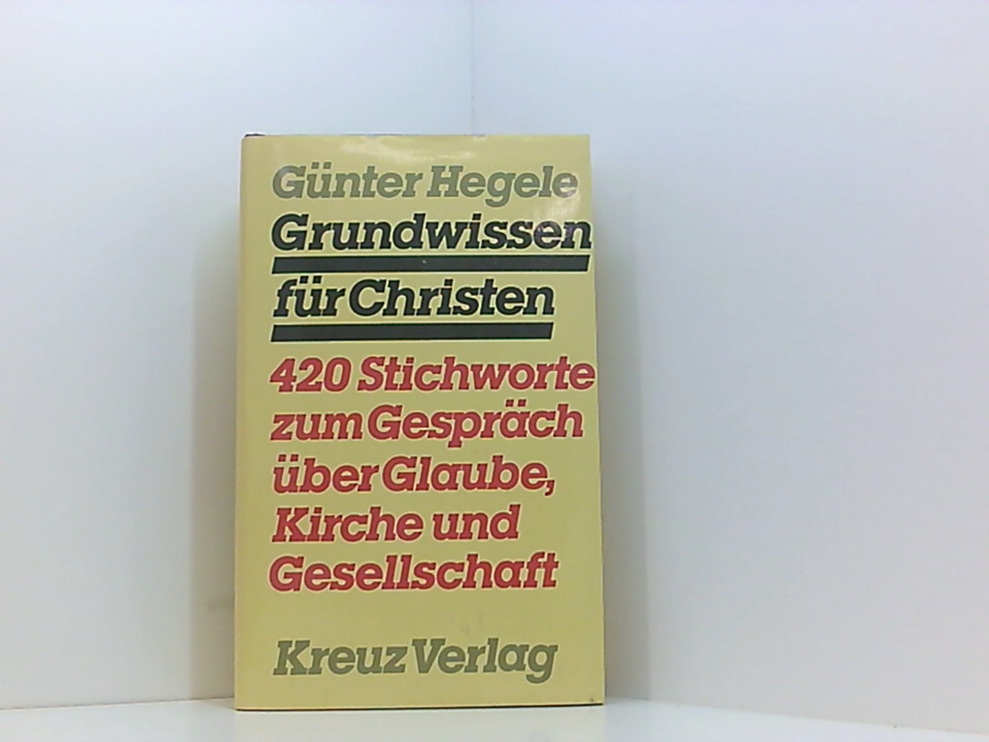 Grundwissen für Christen (Pp) - Hegele, Günter