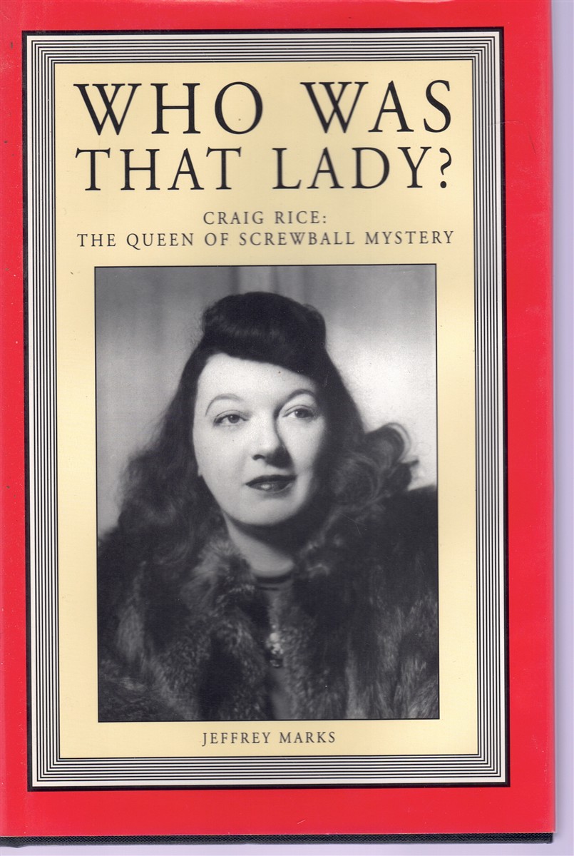 WHO WAS THAT LADY? CRAIG RICE The Queen of Screwball Mystery - Marks, Jeffrey