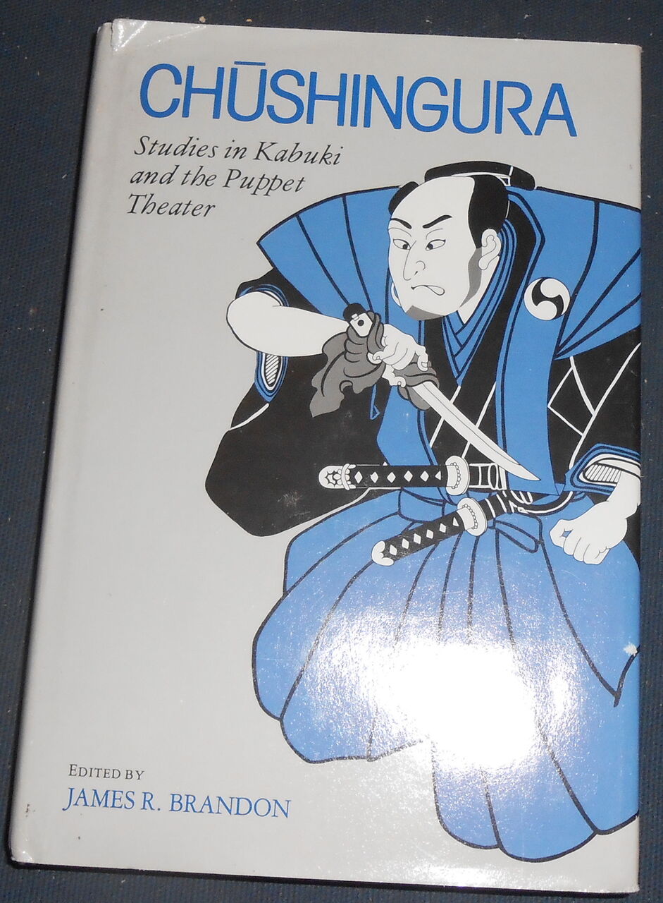 Chushingura ? Studies in Kabuki and the Puppet Theater by Donald Keene