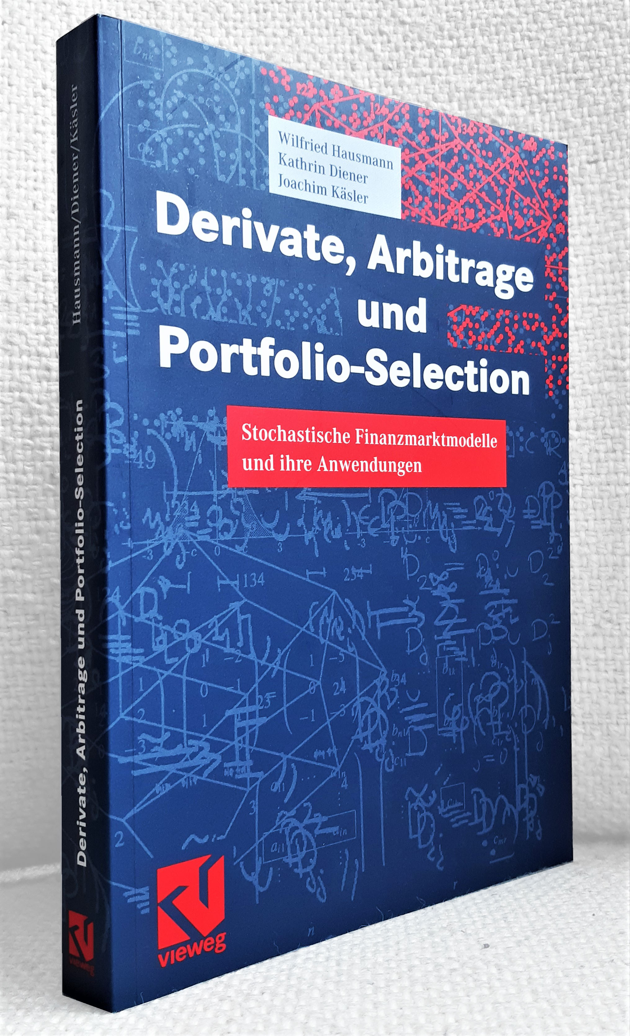 Derivate, Arbitrage und Portfolio-Selection. Stochastische Finanzmarktmodelle und ihre Anwendungen - Hausmann, Wilfried u. Diener, Kathrin u. Käsler, Joachim