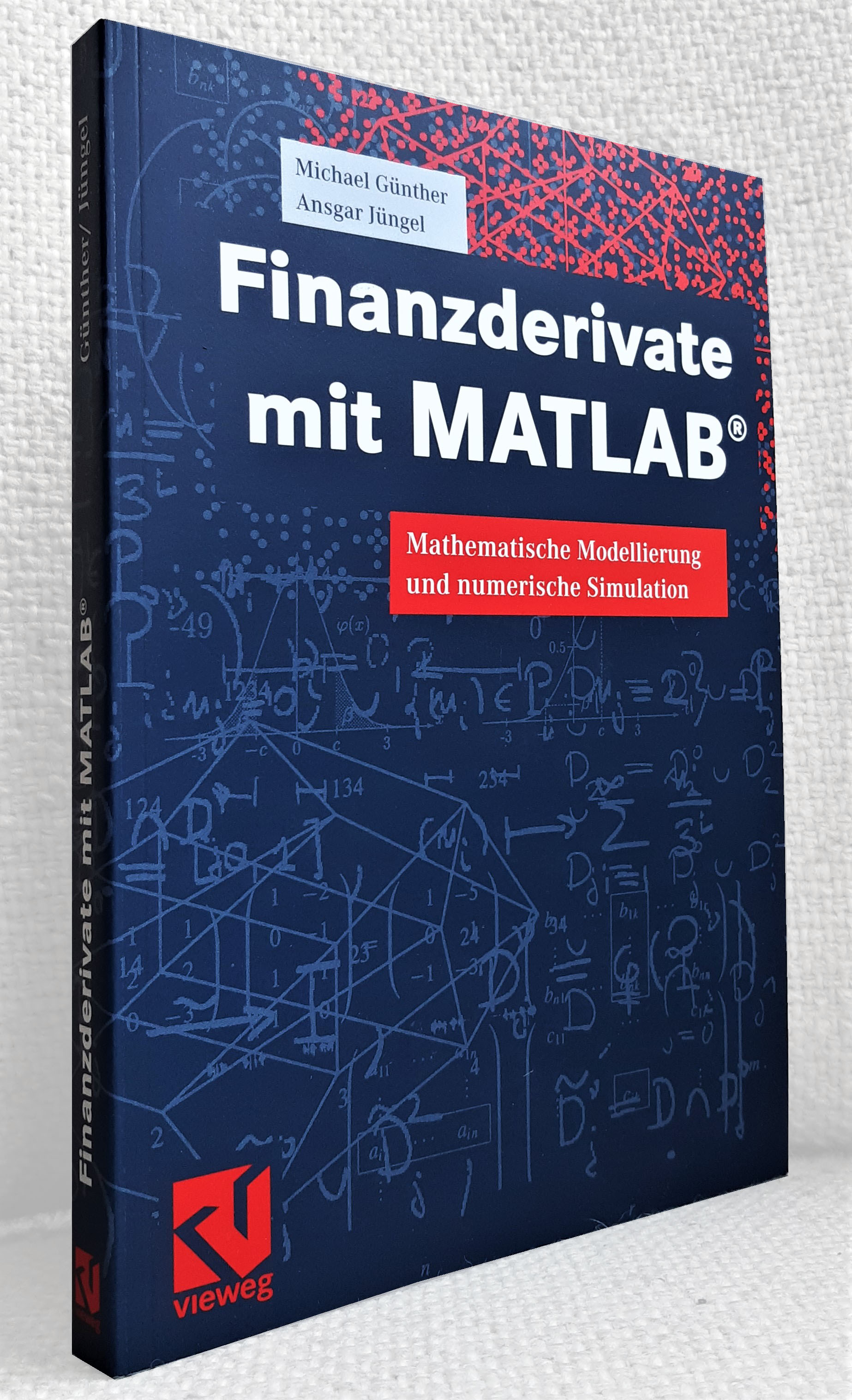 Finanzderivate mit MATLAB. Mathematische Modellierung und numerische Simulation - Günther, Michael u. Jüngel, Ansgar