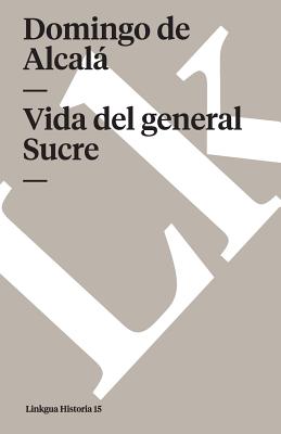 Vida del General Sucre (Paperback or Softback) - Linkgua