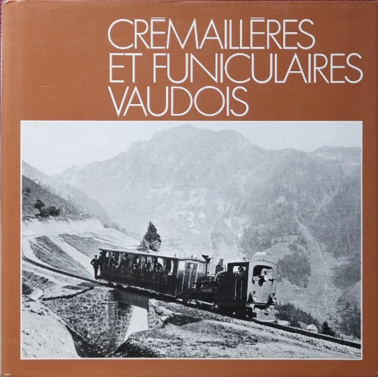 Crémailléres et Funiculaires Vaudois - GRANDGUILLAUME MICHEL, HADORN GERALD, PAILLARD JEAN & ROCHAIX JEAN-LOUIS