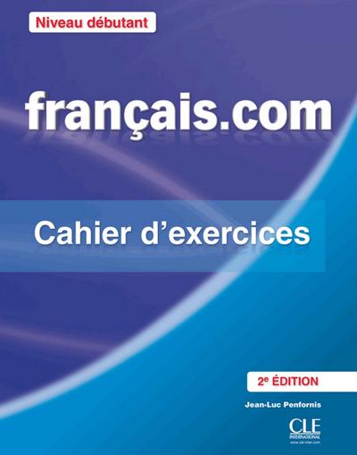 français.com débutant Nouvelle Édition: Français professionnel. Cahier d’exercices - Unknown