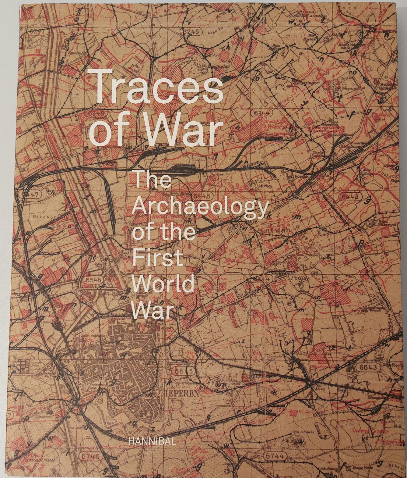 Traces of War: The Archaeology of the First World War - Birger Stichelbaut