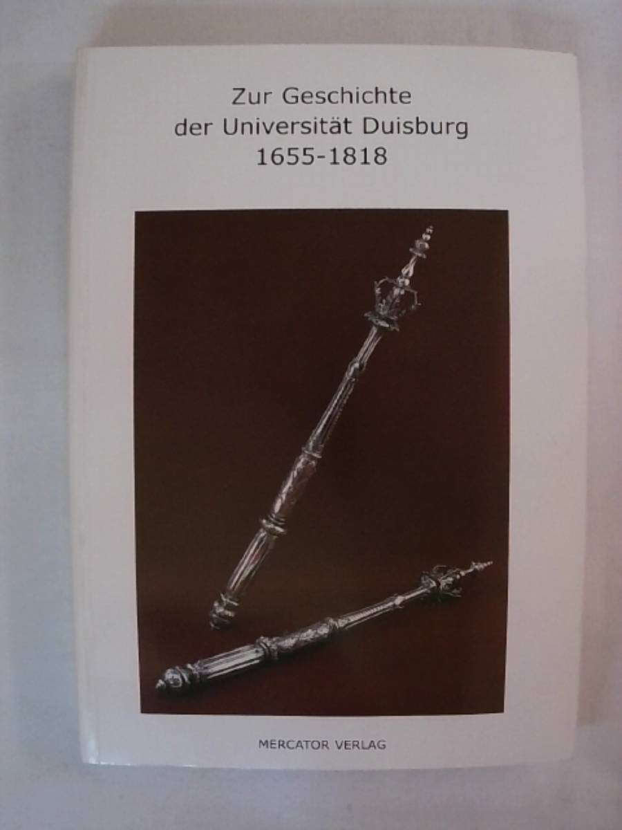 Zur Geschichte der Universität Duisburg 1655-1818 - Hantsche uvm. Geuenich