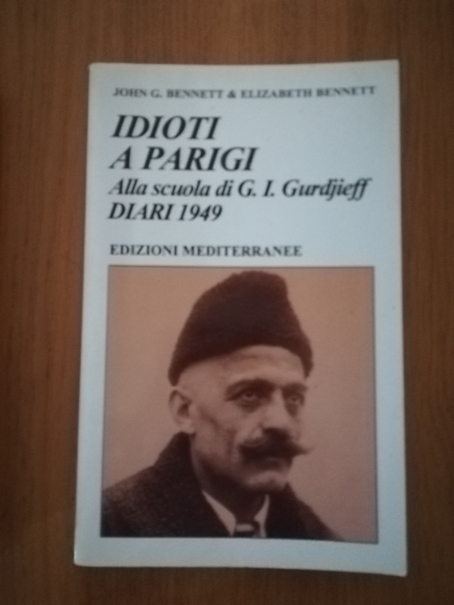 Idioti a Parigi. Alla scuola di G. I. Gurdjieff. Diari 1949 - Bennett, John G.