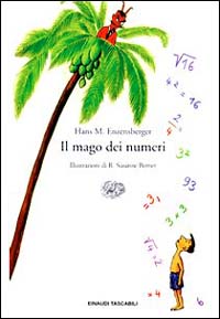 Il mago dei numeri. Un libro da leggere prima di addormentarsi, dedicato a chi ha paura della matematica - Hans Magnus Enzensberger