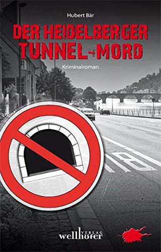 Der Heidelberger Tunnel-Mord - Bär, Hubert