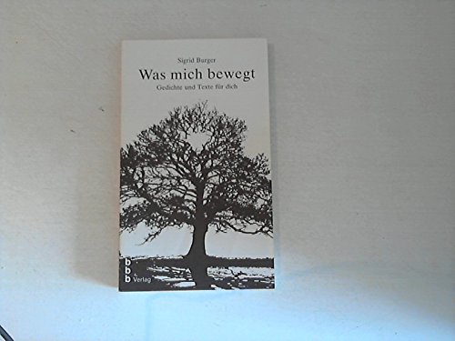 Was mich bewegt. Gedichte und Texte für dich - Burger, sigrid