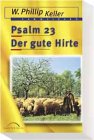 Psalm 23: Der gute Hirte - W., Phillip Keller