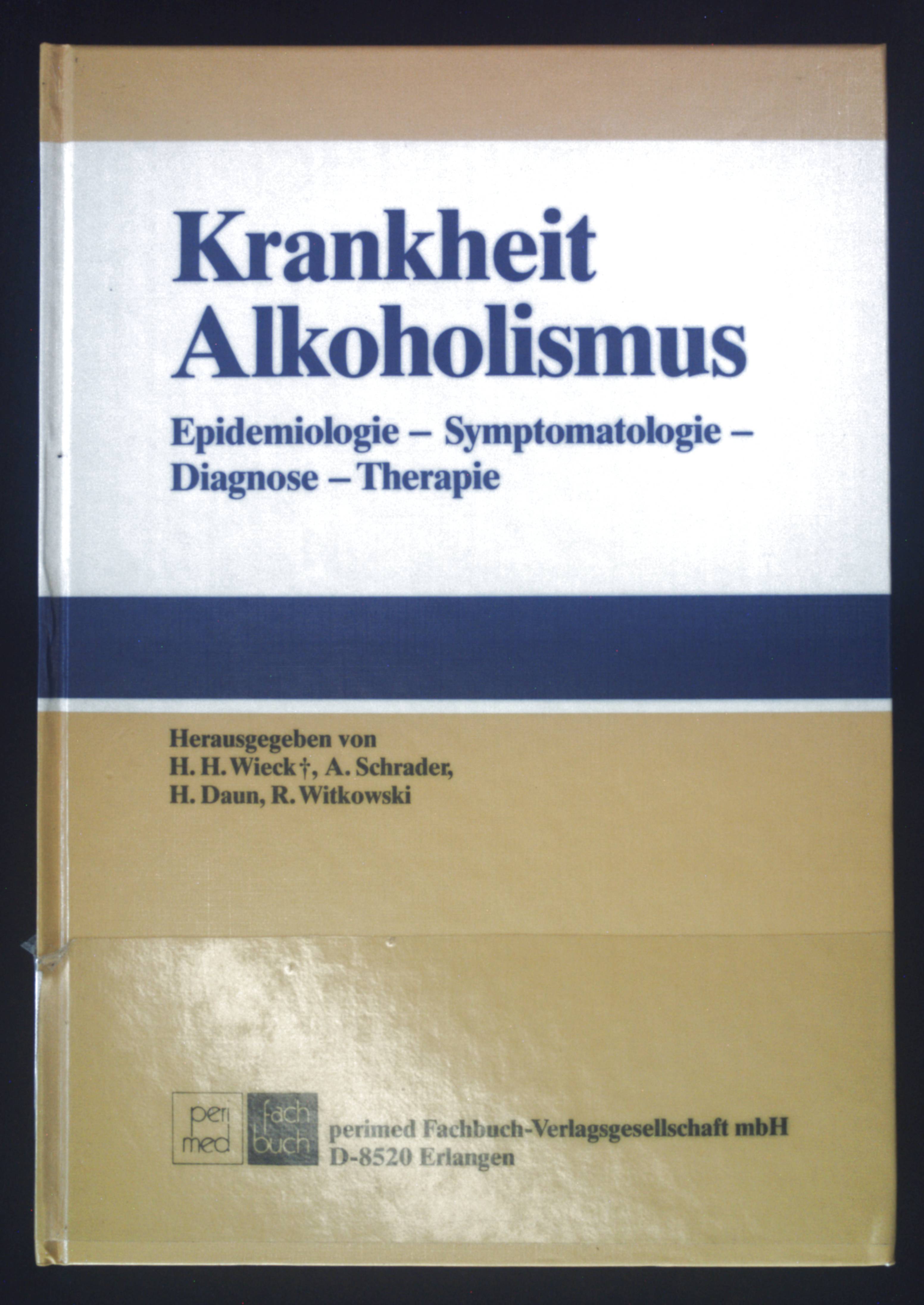 Krankheit Alkoholismus : Epidemiologie - Symptomatologie - Diagnose - Therapie. - Wieck, Hans Heinrich