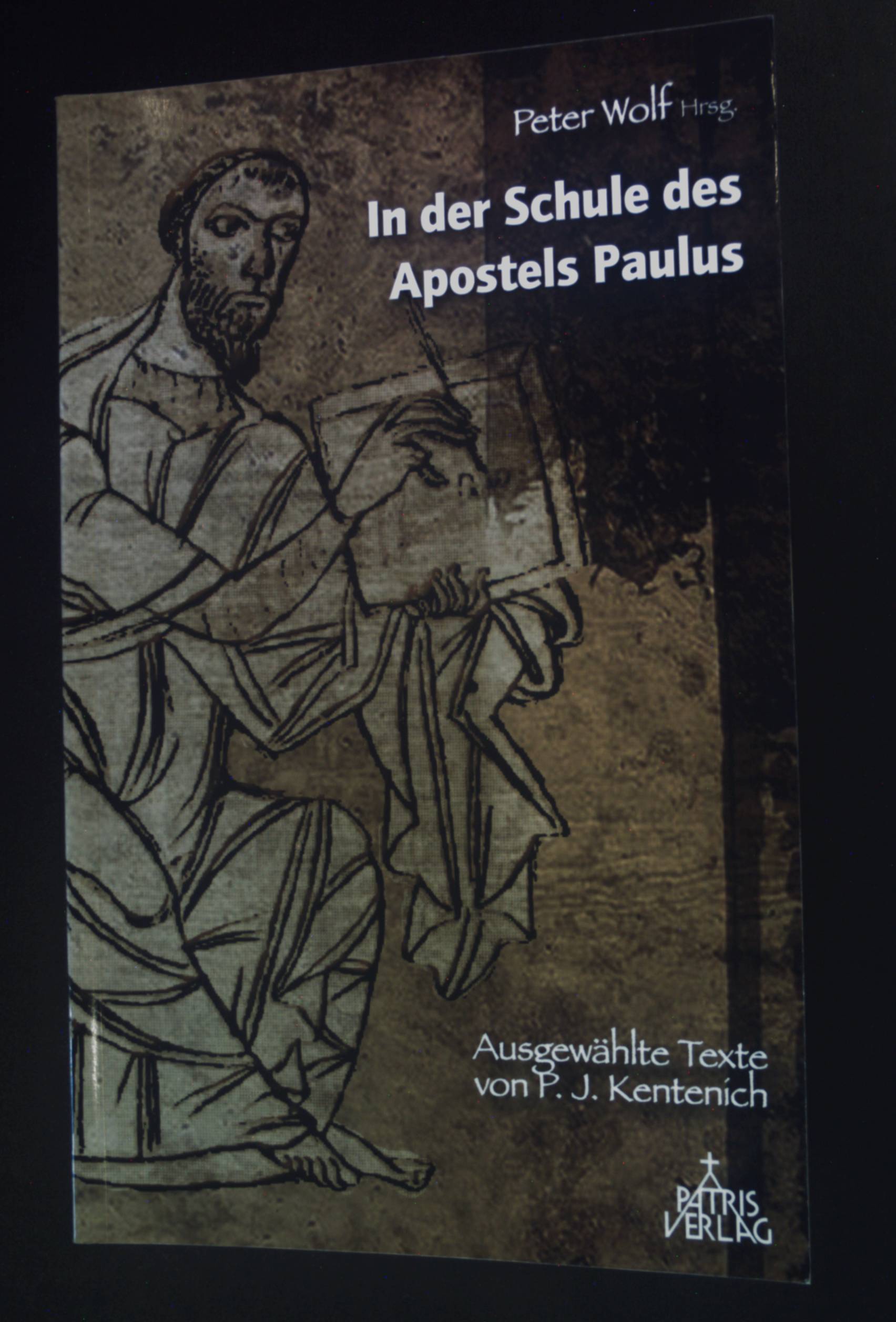 In der Schule des Apostels Paulus. - Kentenich, Joseph und Peter (Herausgeber) Wolf