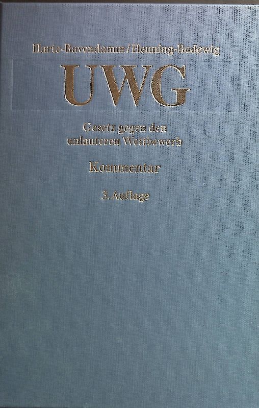 Gesetz gegen den unlauteren Wettbewerb (UWG) : mit Preisangabenverordnung ; Kommentar. - Harte-Bavendamm, Henning, Hans-Jürgen Ahrens und Frauke Henning-Bodewig