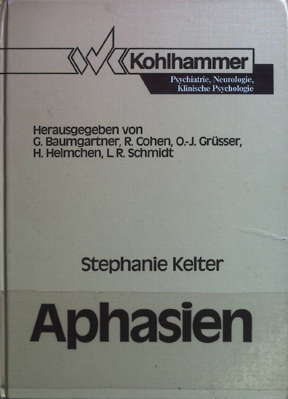 Aphasien: Hirnorganisch bedingte Sprachstörungen und kognitive Wissenschaft (Psychiatrie, Neurologie, klinische Psychologie) - Kelter, Stephanie