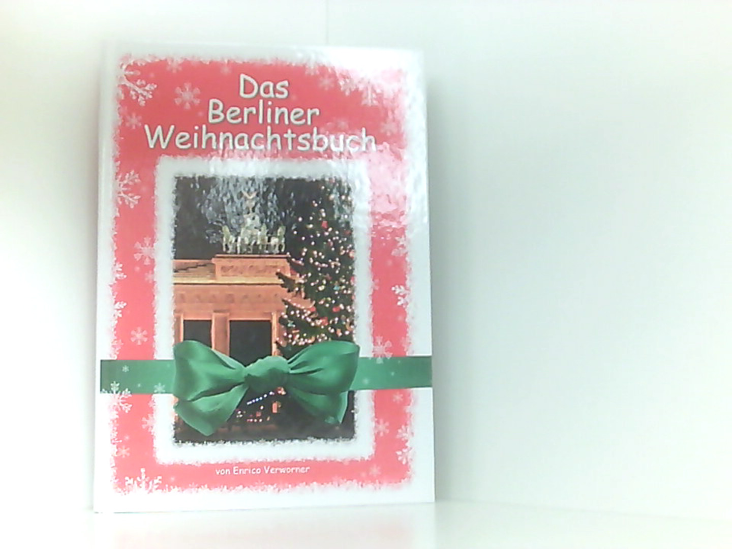 Das Berliner Weihnachtsbuch: Ein sinnlicher Berliner Bildband und ein Familienbuch mit Rezepten, Gedichten und Rätseln - Walter, Lasse und Enrico Verworner